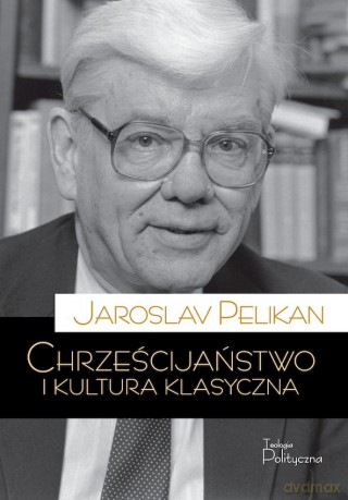 Chrześcijaństwo i kultura klasyczna - Jaroslav Pelikan [KSIĄŻKA]