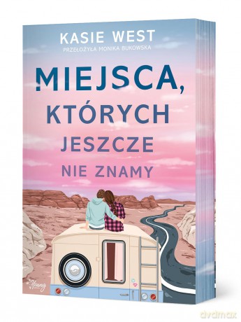 Miejsca, których jeszcze nie znamy (ilustrowane brzegi) - Kasie West [KSIĄŻKA]