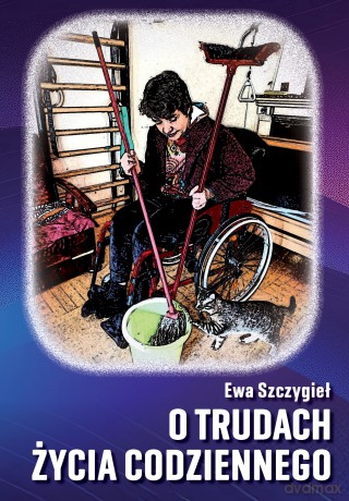 O trudach życia codziennego - Ewa Szczygieł [KSIĄŻKA]