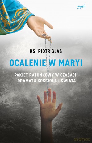 Ocalenie w Maryi wyd. 2 - Piotr Glas [KSIĄŻKA]