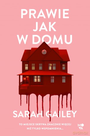 Prawie jak w domu - Sarah Gaiey [KSIĄŻKA]