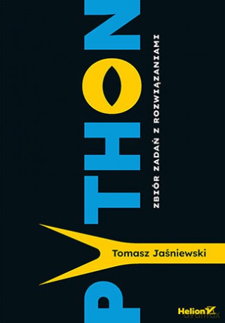 Python. Zbiór zadań z rozwiązaniami - Tomasz Jaśniewski [KSIĄŻKA]