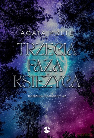 Trzecia faza księżyca. Rodzina Carmody (Tom 2) - Agata Polte [KSIĄŻKA]
