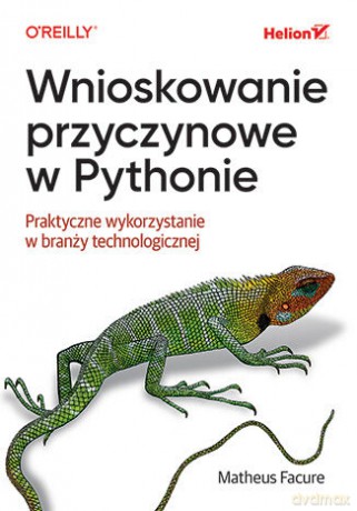 Wnioskowanie przyczynowe w Pythonie. Praktyczne wykorzystanie w branży technologicznej - Matheus Facure [KSIĄŻKA]