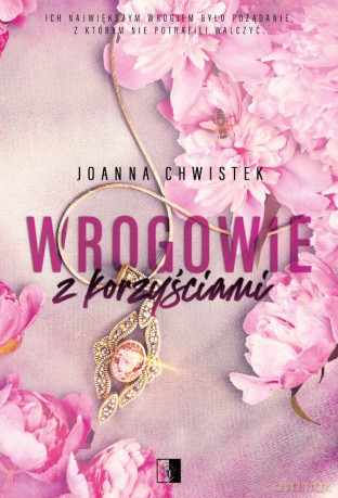 Wrogowie z korzyściami - Joanna Chwistek [KSIĄŻKA]