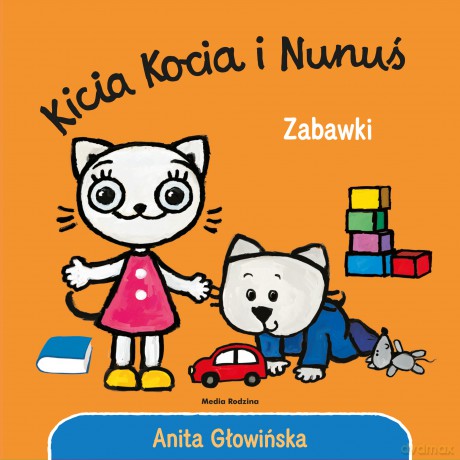 Zabawki. Kicia Kocia i Nunuś - Anita Głowińska [KSIĄŻKA]
