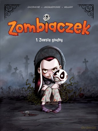 Zawsze głodny. Zombiaczek (Tom 1) - Christophe Cazenove, William Maury [KSIĄŻKA]