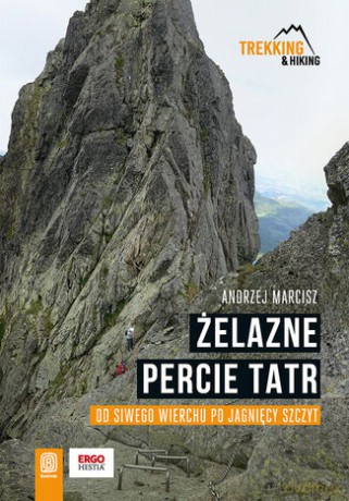 Żelazne percie Tatr. Od Siwego Wierchu po Jagnięcy Szczyt - Andrzej Marcisz [KSIĄŻKA]