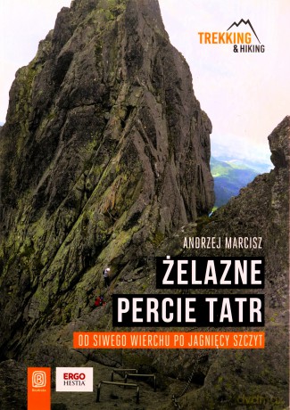 Żelazne percie Tatr. Od Siwego Wierchu po Jagnięcy Szczyt - Andrzej Marcisz [KSIĄŻKA]