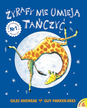 Żyrafy nie umieją tańczyć - Giles Andreae, Guy Parker-Rees [KSIĄŻKA]