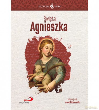 Święta Agnieszka - Małgorzata Strzelec, ks. Krzysztof Ordziniak [KSIĄŻKA]