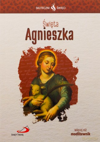 Święta Agnieszka - Małgorzata Strzelec, ks. Krzysztof Ordziniak [KSIĄŻKA]