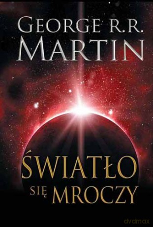 Światło się mroczy - George R.R. Martin [KSIĄŻKA]