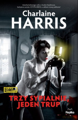 Trzy sypialnie, jeden trup. Aurora Teagarden - Harris Charlaine [KSIĄŻKA]