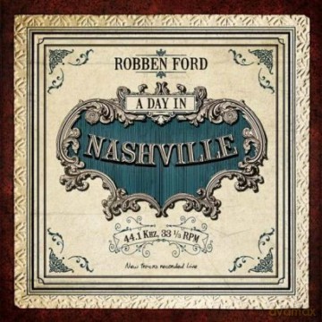 Robben Ford: A Day In Nashville [CD]
