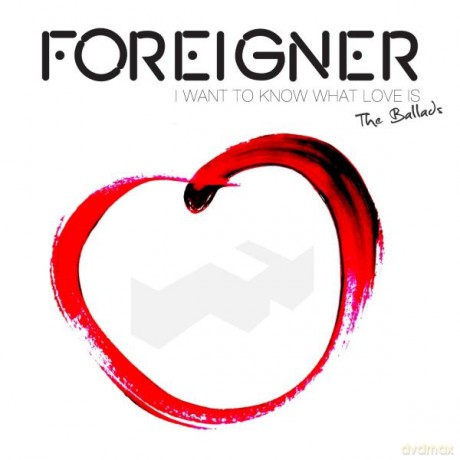 Foreigner: I Want To Know What Love Os - The Ballads [CD]
