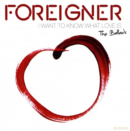 Foreigner: I Want To Know What Love Os - The Ballads [CD]