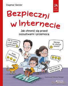 Bezpieczni w Internecie. Jak chronić się przed oszustwami i przemocą. Ja i moje emocje - Dagmar Geisler [KSIĄŻKA]