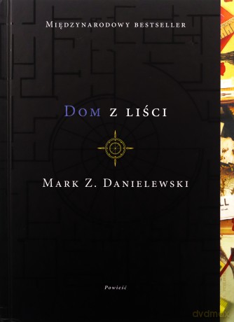 Dom z liści - Mark Z. Danielewski [KSIĄŻKA]