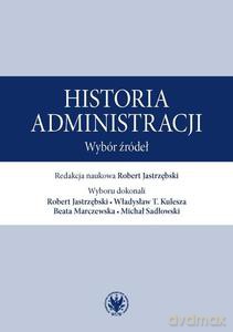 Historia administracji. Wybór źródeł - Robert red. Jastrzębski [KSIĄŻKA]