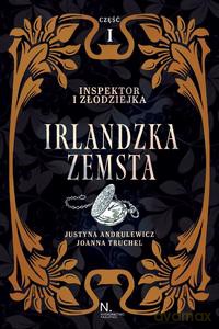 Inspektor i złodziejka Tom 1 Irlandzka zemsta część 1 - Justyna Andrulewicz, Joanna Truchel [KSIĄŻKA]