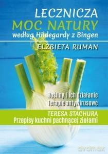 Lecznicza moc natury według Hildegardy z Bingen poprawione - Elżbieta Ruman [KSIĄŻKA]