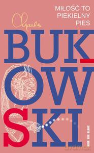 Miłość to piekielny pies - Charles Bukowski [KSIĄŻKA]