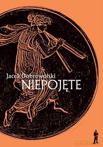 Niepojęte - Jacek Dobrowolski [KSIĄŻKA]