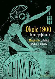 Około 1900 - inne spojrzenia. Marginalia polskiej sztuki i kultury - Andrzej red. Pieńkos [KSIĄŻKA]