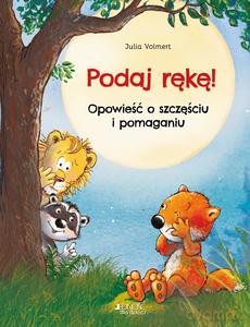 Podaj rękę! Opowieść o szczęściu i pomaganiu - Julia Volmert [KSIĄŻKA]