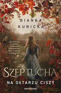 Szeptucha. Na ołtarzu ciszy - Bianka Kunicka [KSIĄŻKA]