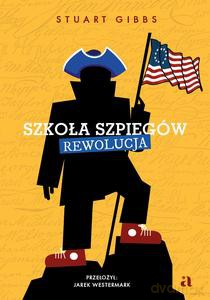 Szkoła szpiegów. Rewolucja - Stuart Gibbs [KSIĄŻKA]