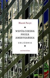 Współczesna proza amerykańska. Zbliżenia - Marek Paryż [KSIĄŻKA]