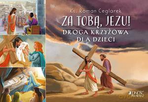 Za Tobą Jezu! Droga krzyżowa dla dzieci - Roman ks. Ceglarek [KSIĄŻKA]