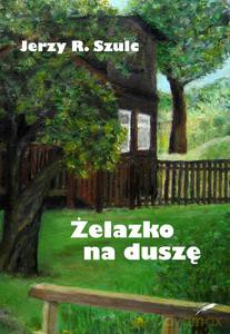 Żelazko na duszę - Jerzy R. Szulc [KSIĄŻKA]
