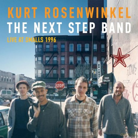 Kurt Rosenwinkel: The Next Step Band Live At Smalls 1996 [CD]