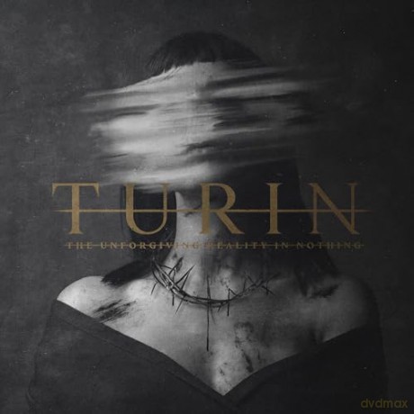 Turin: The Unforgiving Reality In Nothing (digipack) [CD]