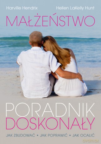 Małżeństwo. Poradnik doskonały - Hellen LaKelly Hunt [KSIĄŻKA]