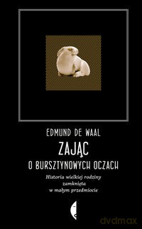Zając o bursztynowych oczach - Edmund de Waal [KSIĄŻKA]