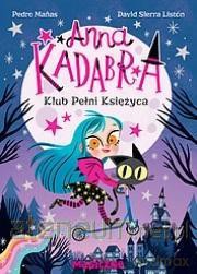 Anna Kadabra. Klub pełni księżyca - Pedro Manas [KSIĄŻKA]