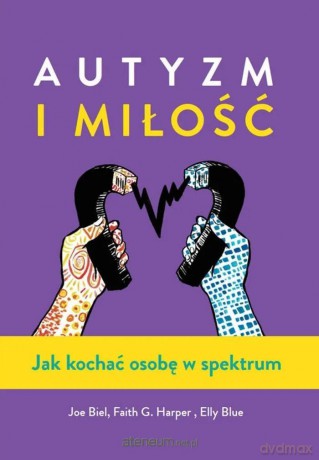 Autyzm i miłość - Joe Biel, Elly Blue, Harper Faith G. [KSIĄŻKA]
