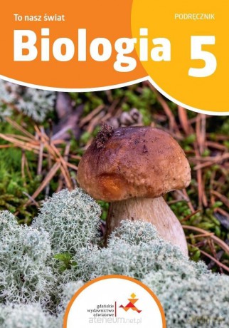Biologia Szkoła podstawowa 5 To nasz świat podręcznik - Hanna Będkowska, Beata Sągin [KSIĄŻKA]