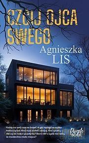 Czcij ojca swego. Spadek - Agnieszka Lis [KSIĄŻKA]