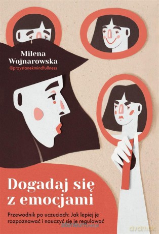 Dogadaj się z emocjami. Przewodnik po uczuciach - Milena Wojnarowska [KSIĄŻKA]