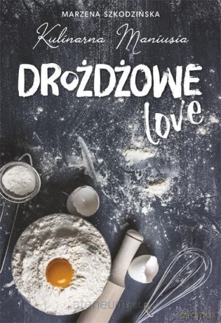 Drożdżowe LOVE - Kulinarna Maniusia [KSIĄŻKA]
