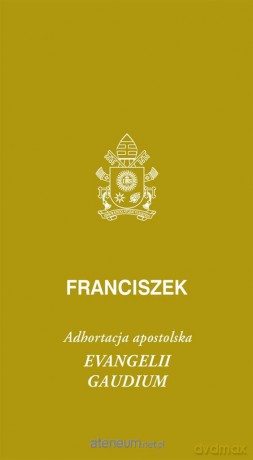 Evangeli gaudium. Adhortacja apostolska - Franciszek [KSIĄŻKA]