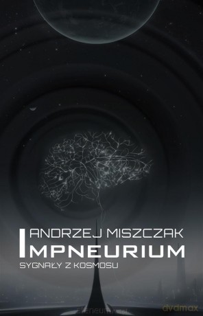 Impneurium. Sygnały z kosmosu - Andrzej Miszczak [KSIĄŻKA]