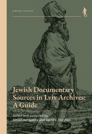 Jewish Documentary Sources in Lviv Archives - Alexander Ivanov, David E. Fishman [KSIĄŻKA]