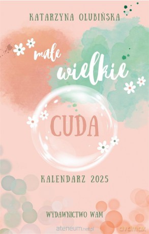 Kalendarz 2025 Małe wielkie cuda [KALENDARZ]