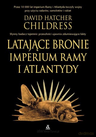Latające bronie imperium Ramy i Atlantydy - David Hatcher Childress [KSIĄŻKA]